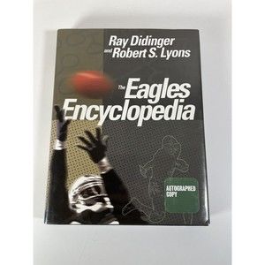 The Philadelphia Eagles Encyclopedia SIGNED by Ray Didinger Robert S Lyons